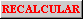 RECALCULAR